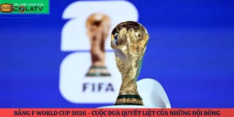 Bảng F World Cup 2026