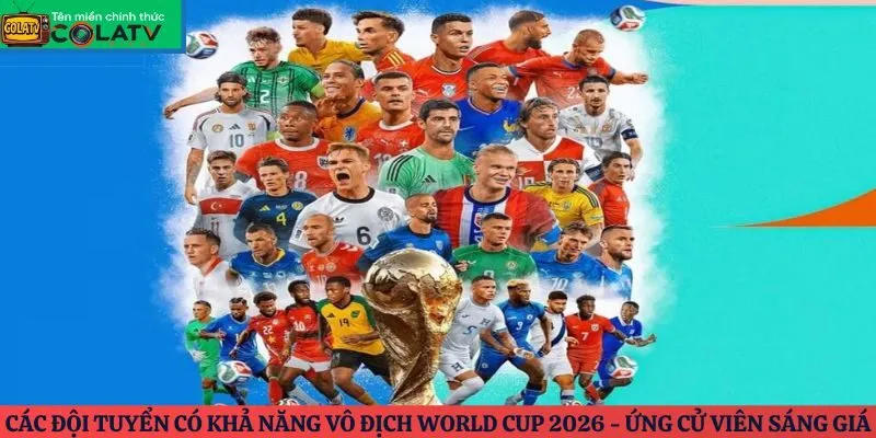 Các đội tuyển có khả năng vô địch World Cup 2026