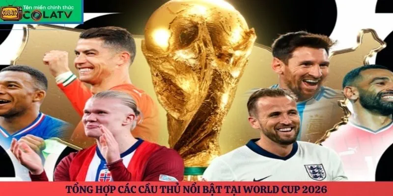 Cầu thủ nổi bật tại World Cup 2026