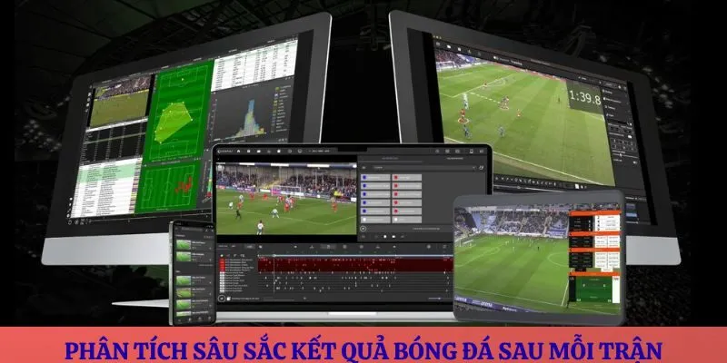 Phân tích sâu sắc kết quả bóng đá sau mỗi trận