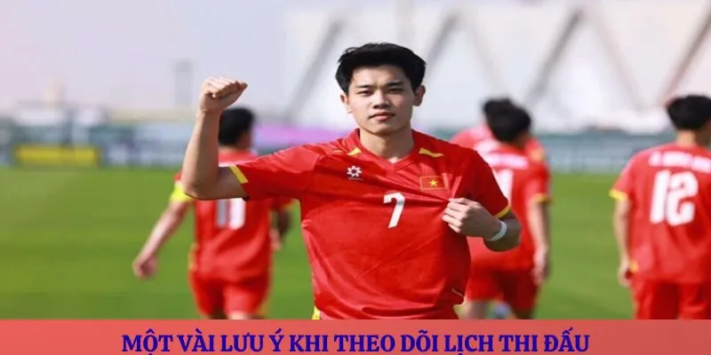 Một vài lưu ý khi theo dõi lịch thi đấu