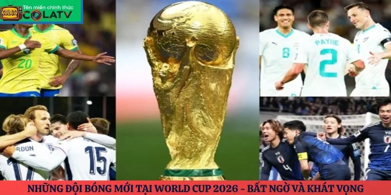 Những đội bóng mới tại World Cup 2026